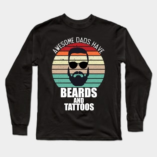 awesome dads have tattoos and beards Long Sleeve T-Shirt